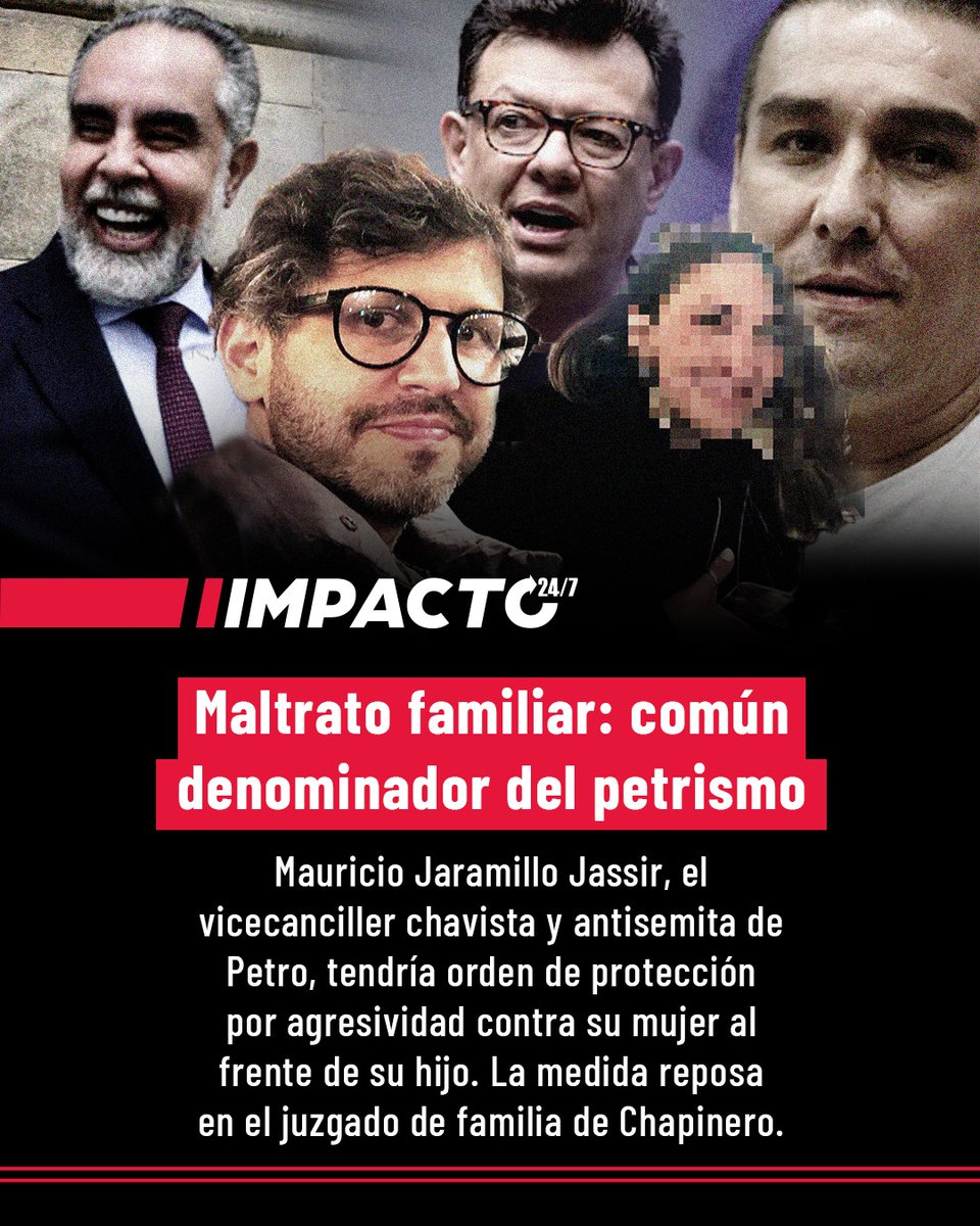 Impacto24_7's tweet image. 🚨🇨🇴 PRIMICIA | El maltrato familiar aparece como un patrón recurrente dentro del petrismo. Según fuentes, existiría una orden de protección contra Mauricio Jaramillo Jassir, vicecanciller de Petro, identificado por su apoyo al chavismo y sus posturas abiertamente hostiles contra…