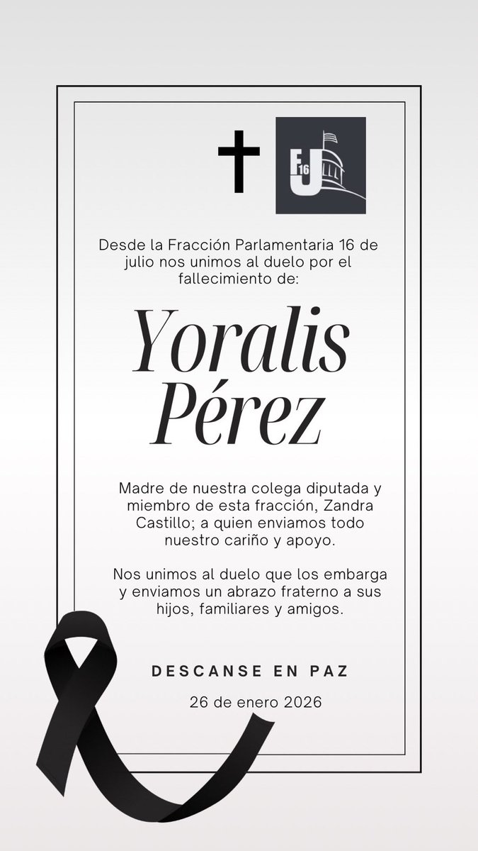 Expresamos nuestro profundo pesar por el fallecimiento de la Sra. Yoralis Pérez, madre de la Diputada Zandra Castillo (Fracción 16J). Que Dios les conceda la serenidad y fortaleza necesaria en estas horas de duelo. Paz a su alma 🙏
<a href="/fraccionAN16J/">Bloque Parlamentario 16 de Julio</a>