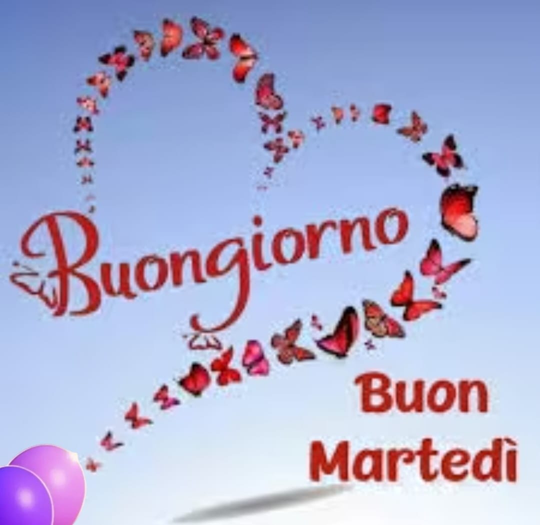 Buongiorno e buon martedì