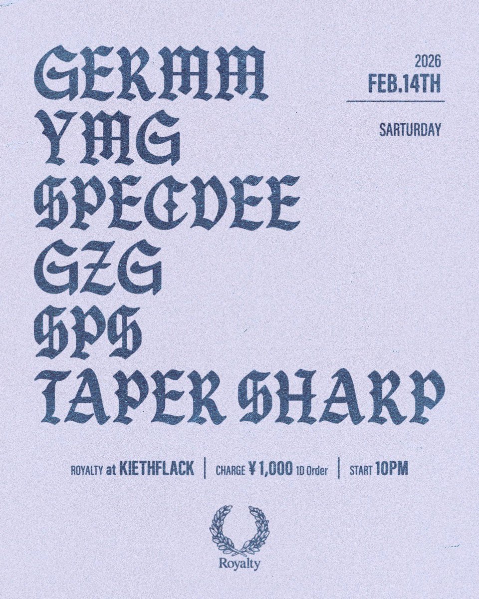 Royalty@kiethflack 1F
2026/2/14(sat) 

Start 10PM 
Charge ¥1,000+1d order

YMG / SPECDEE / SPS / TAPER SHARP / GERMM

Design by SPECDEE