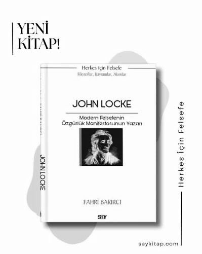 JOHN LOCKE
Say Yayınları’ndan çıkan Herkes İçin Felsefe kitap dizimizin bir kitabı olarak yayınlanan John Locke kitabı Türkçede derli toplu, filozofu bütünüyle gören tek kitap. Türkiye’de yıllardır Locke konusunda araştırmalarıyla bilinen Fahri Bakırcı’nın kaleminden.