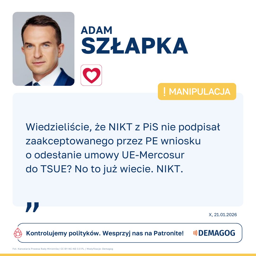 🗣️ Wypowiedź <a href="/adamSzlapka/">Adam Szłapka</a> to ⚠️ #manipulacja.

📅 21 stycznia Parlament Europejski skierował umowę handlową UE-Mercosur do TSUE, by sprawdzić jej zgodność z unijnymi traktatami.

📜 Wniosek poparli eurodeputowani <a href="/Obywatelska_KO/">Koalicja Obywatelska</a> i <a href="/nowePSL/">🍀 PSL</a>. Europarlamentarzyści <a href="/pisorgpl/">Prawo i Sprawiedliwość</a> nie