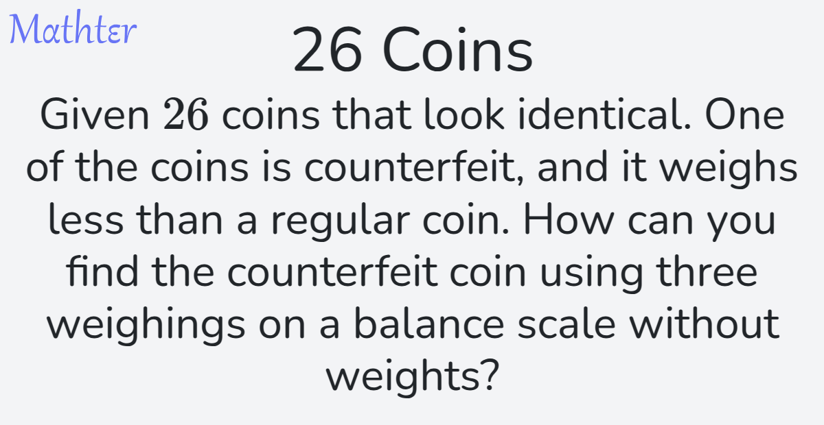 MathterRiddler's tweet photo. Puzzle from the Mathter website - 26 Coins: https://t.co/APL1vkAt4c 
#Puzzle #InductionMathematicalInduction #ReasoningLogic #Weighing #CaseAnalysisCheckingCases #MinimumandMaximumProblemsOptimizationProblems https://t.co/6qi4OJ4WwK