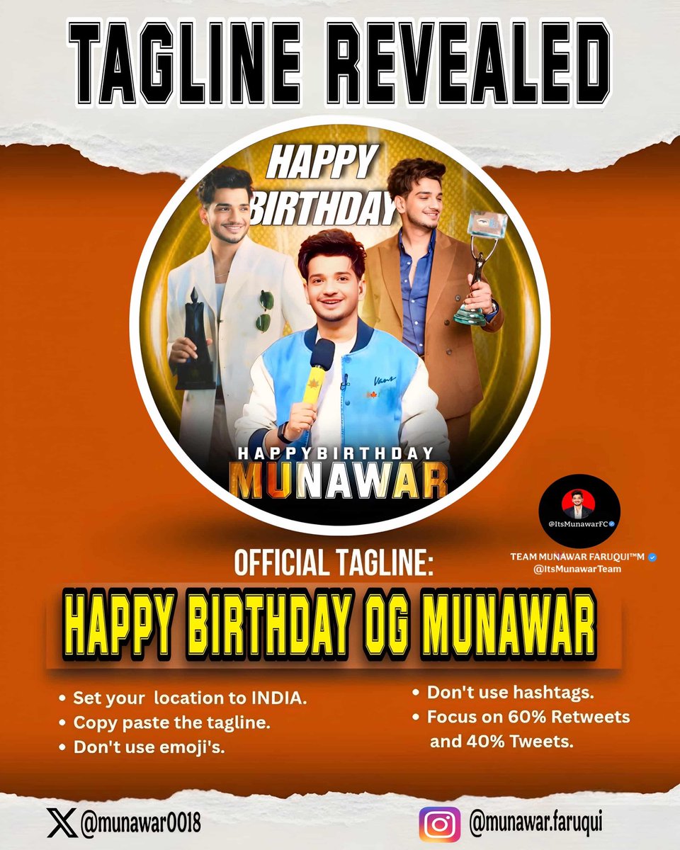 ✤TAGLINE REVEALED✤

HAPPY BIRTHDAY OG MUNAWAR

IMPORTANT GUIDELINES:
●Change LOCATION to INDIA
●Copy paste the tagline to avoid errors
●Don’t use emoji and stickers
●Do max RTs and comments
●Use meaningful words and quotes only

#MunawarFaruqui #MKJW