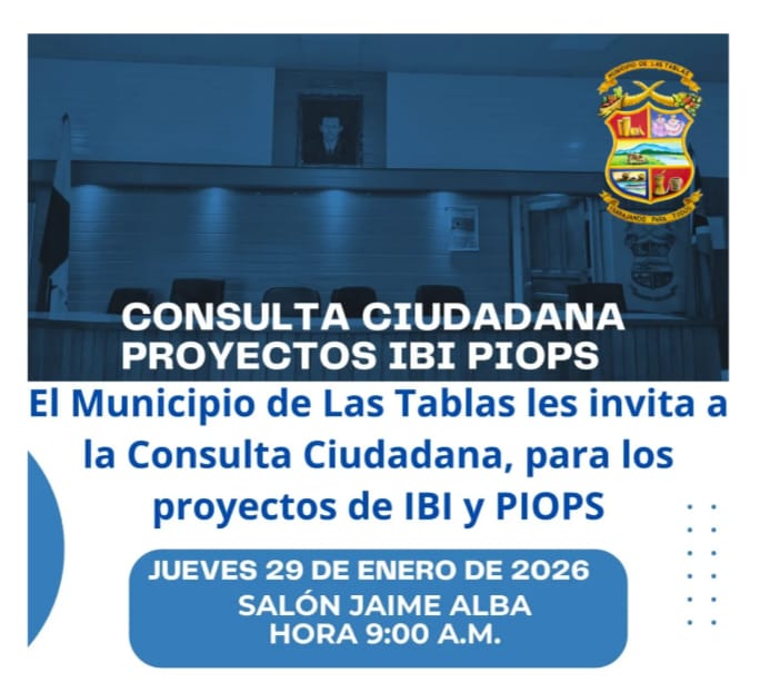 📢 CONSULTA CIUDADANA
El Municipio de Las Tablas invita a la ciudadanía a participar en la Consulta Ciudadana sobre los proyectos IBI y PIOPS, un espacio de diálogo y participación para el desarrollo de nuestro distrito.

🗓 Jueves 29 de enero de 2026 
9:00 a.m. Salón Jaime Alba