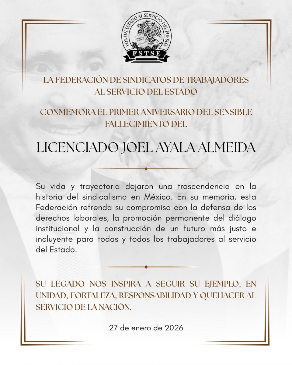 FSTSEmx's tweet image. La Federación de Sindicatos de trabajadores al Servicio del Estado conmemora el primer aniversario del sensible fallecimiento del Licenciado Joel Ayala Almeida.
27.01.2026