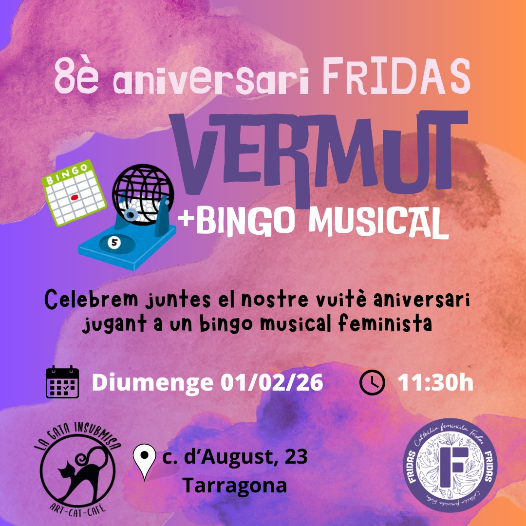 🎈8è aniversari FRIDAS🥳 VERMUT + BINGO MUSICAL

Celebrem juntes el nostre vuitè aniversari jugant a un bingo musical feminista!

📅Diumenge 01/02/26

🕐11:30h

📌 GATA INSUBMISA c. d'August, 23, Tarragona 

#Fridas #Feminisme #LaGataInsubmisa #GatavernaInsubmisa