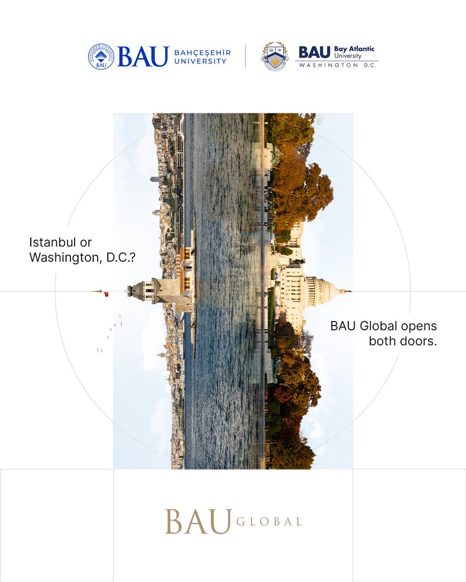 Istanbul or Washington, D.C.?
BAU Global opens both doors.
bauglobal.com
<a href="/Bahcesehir/">Bahçeşehir Uni (BAU)</a> <a href="/bauintdc/">Bay Atlantic University</a>