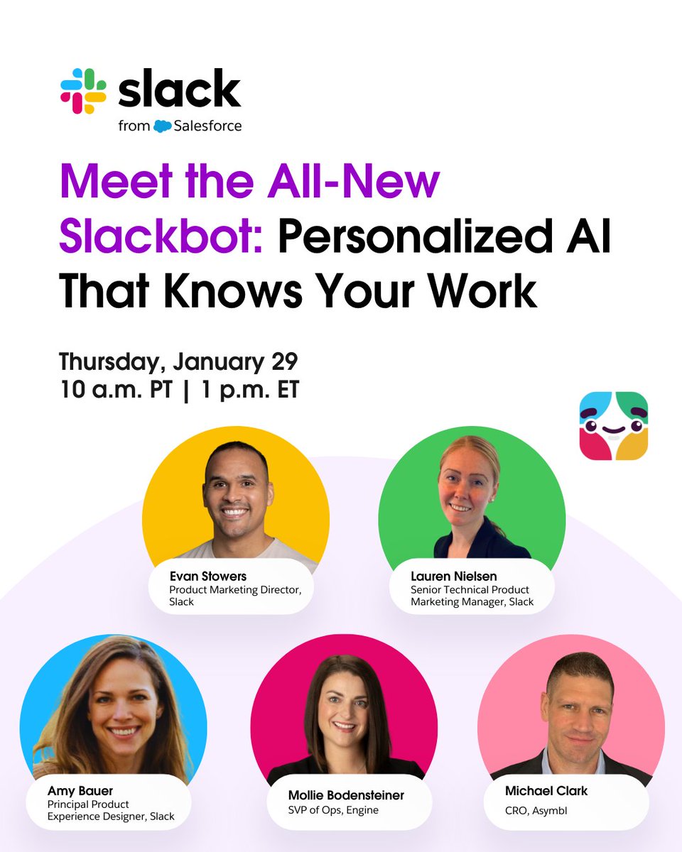 SlackHQ's tweet photo. Curious how Slackbot actually fits into your day-to-day work? 🤖

On January 29, we're giving you a in-depth look at the all-new Slackbot! Slackbot is your personal AI teammate that turns chat into action, helps your team move faster, and keeps work humming along (without any extra effort from you). ⚡️

Hear firsthand from customers who are already putting Slackbot to work: Mollie Bodensteiner from @gowithengine and Michael Clark from @Asymbl_Inc, plus our own Slack experts. Get practical tips, customer stories, and a peek at what’s possible when AI is built for the way you actually work. 

🗓 January 29, 2026 at 1pm ET
👉 https://t.co/Rd05xlqiWg