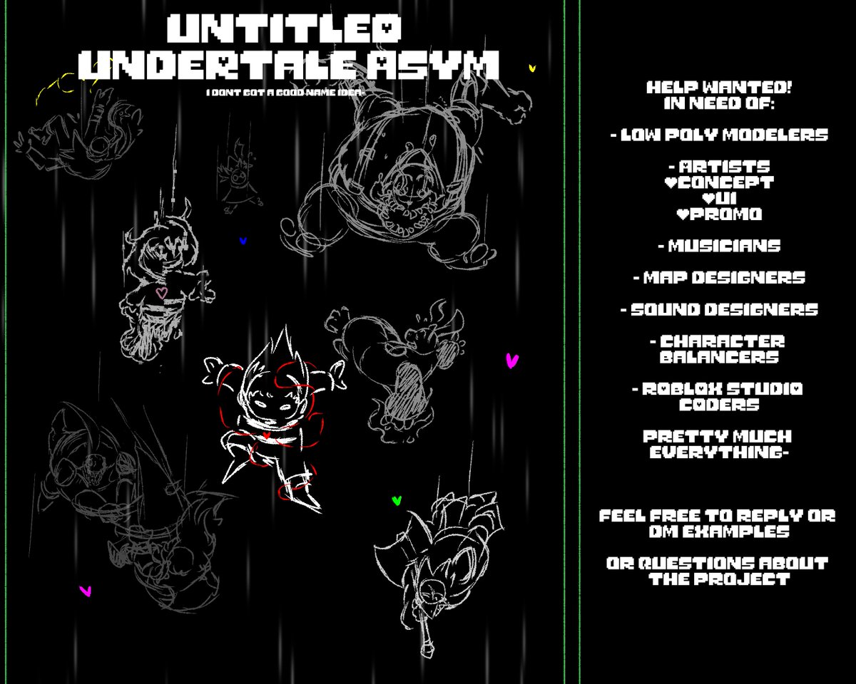 HELP WANTED FOR POTENTIAL ASYM GAME

Btw, work is NOT paid, so dont join and expect money. This is entirely for fun and a project for those interested.

Gonna be putting more details below about what i have planned.
#undertaleAU #undertale #RobloxDev #asym