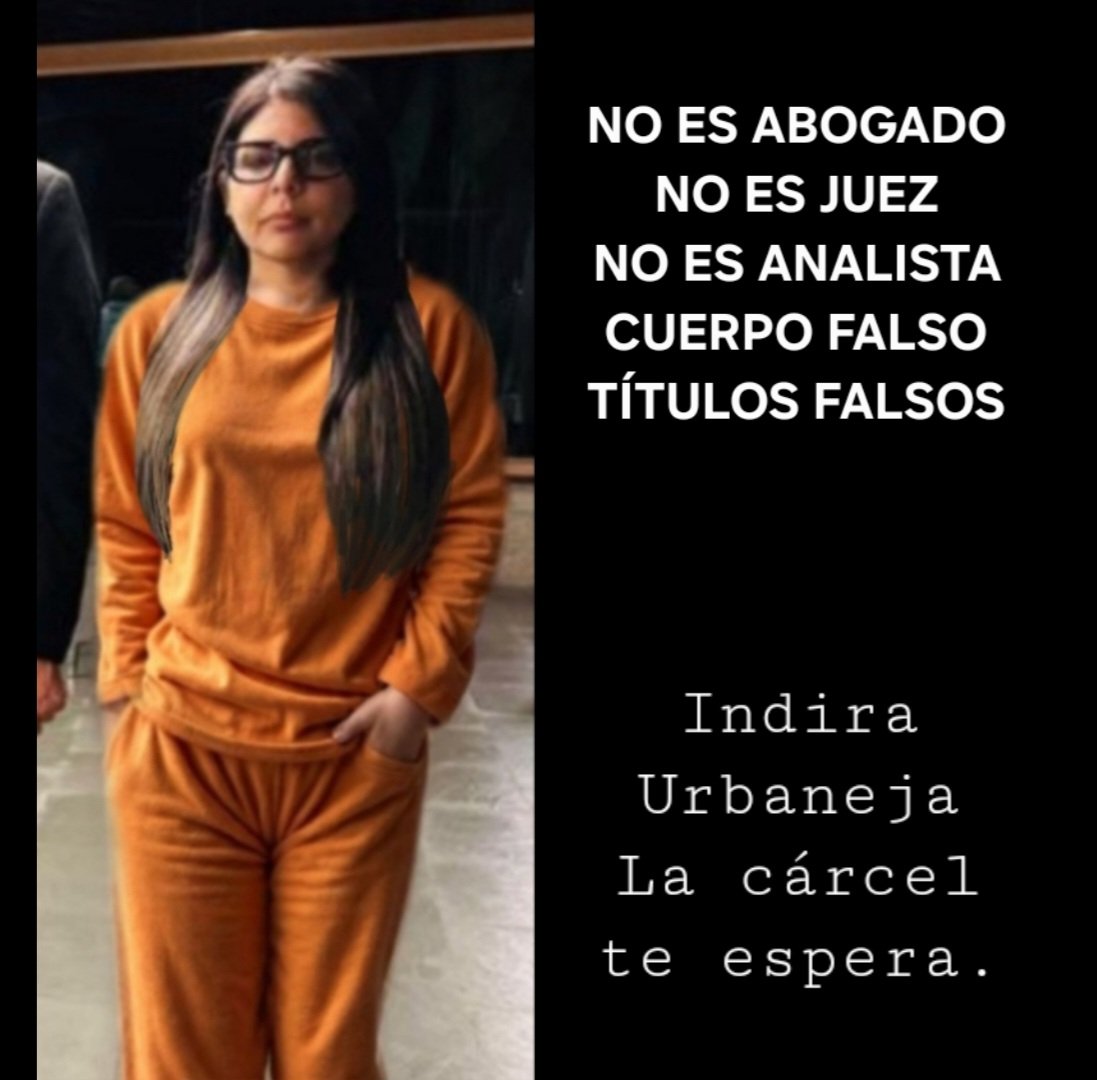 La bachiller Indira Urbaneja - si es que es cierto que al menos llegó a bachiller - Debe rendir cuentas.