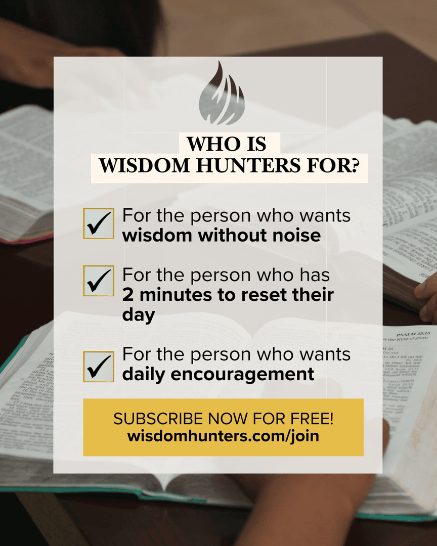 Wisdom Hunters is for you! 

#WisdomHunters #DailyWisdom #ChristianEncouragement #FaithOverFear #BibleEncouragement #SpiritualGrowth #ChristianLiving #PrayerLife #QuietTime #FaithJourney

Subscribe here: wisdomhunters.com/join