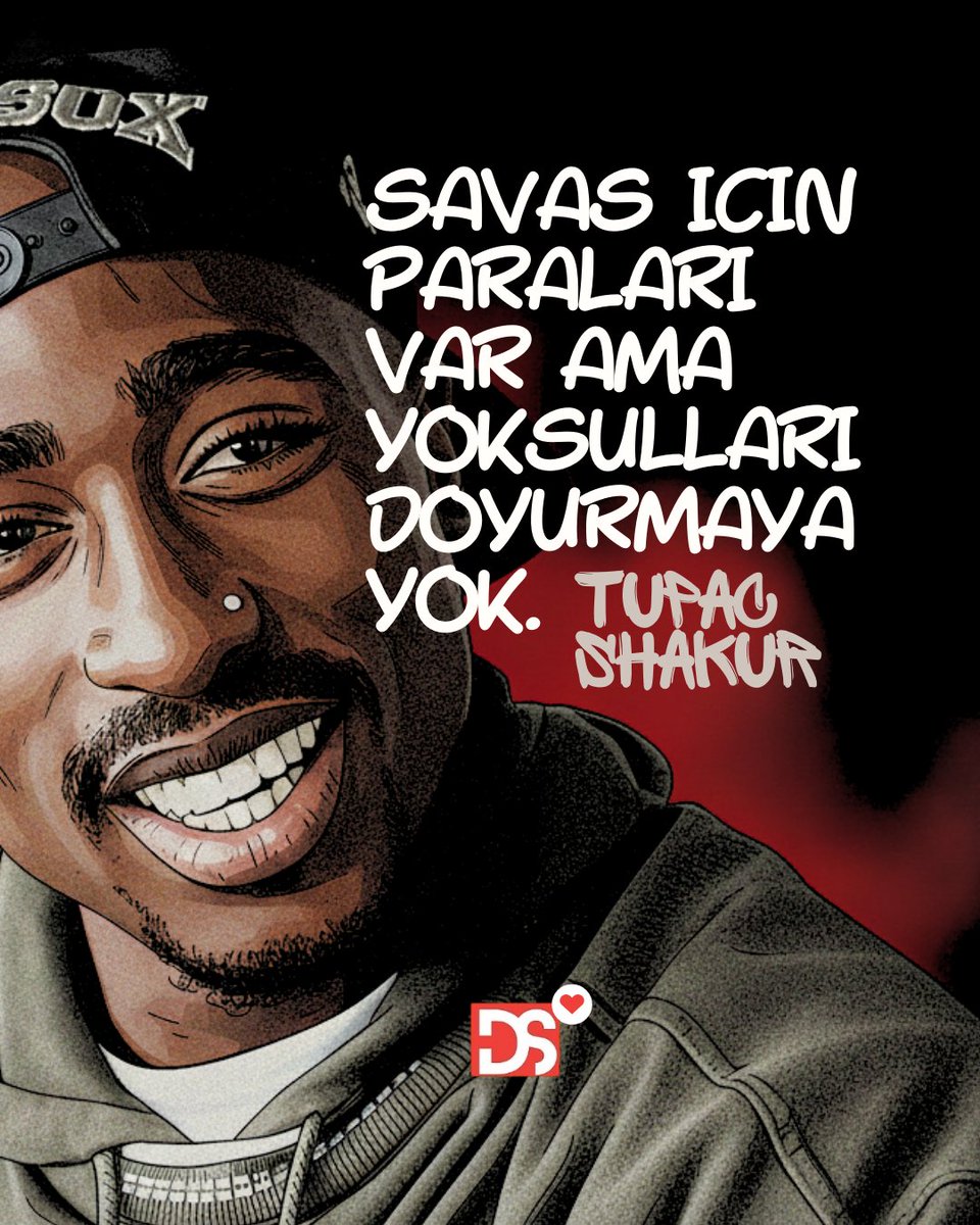 Savaş için paraları var ama yoksulları doyurmaya yok.
—Tupac shakur