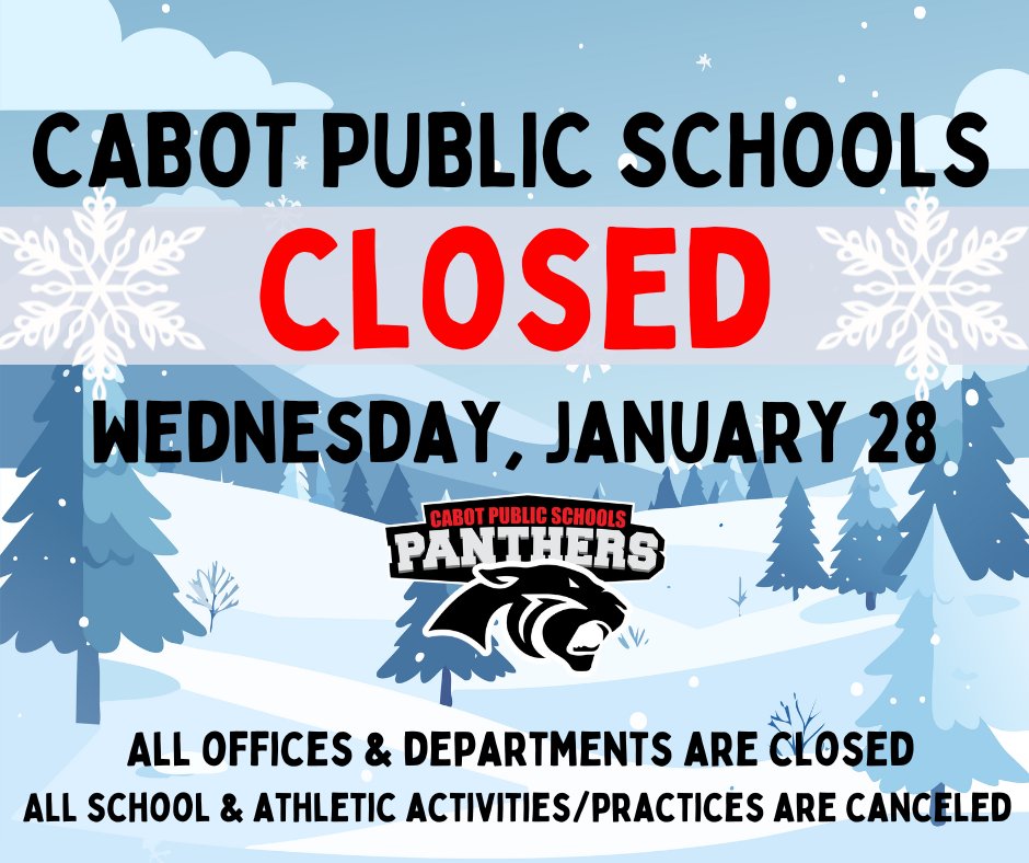 Due to ongoing snow and icy road conditions, the Cabot School District will be closed Wednesday, January 28. All offices and departments will be closed, and all school and athletic activities are canceled. Stay safe and warm!