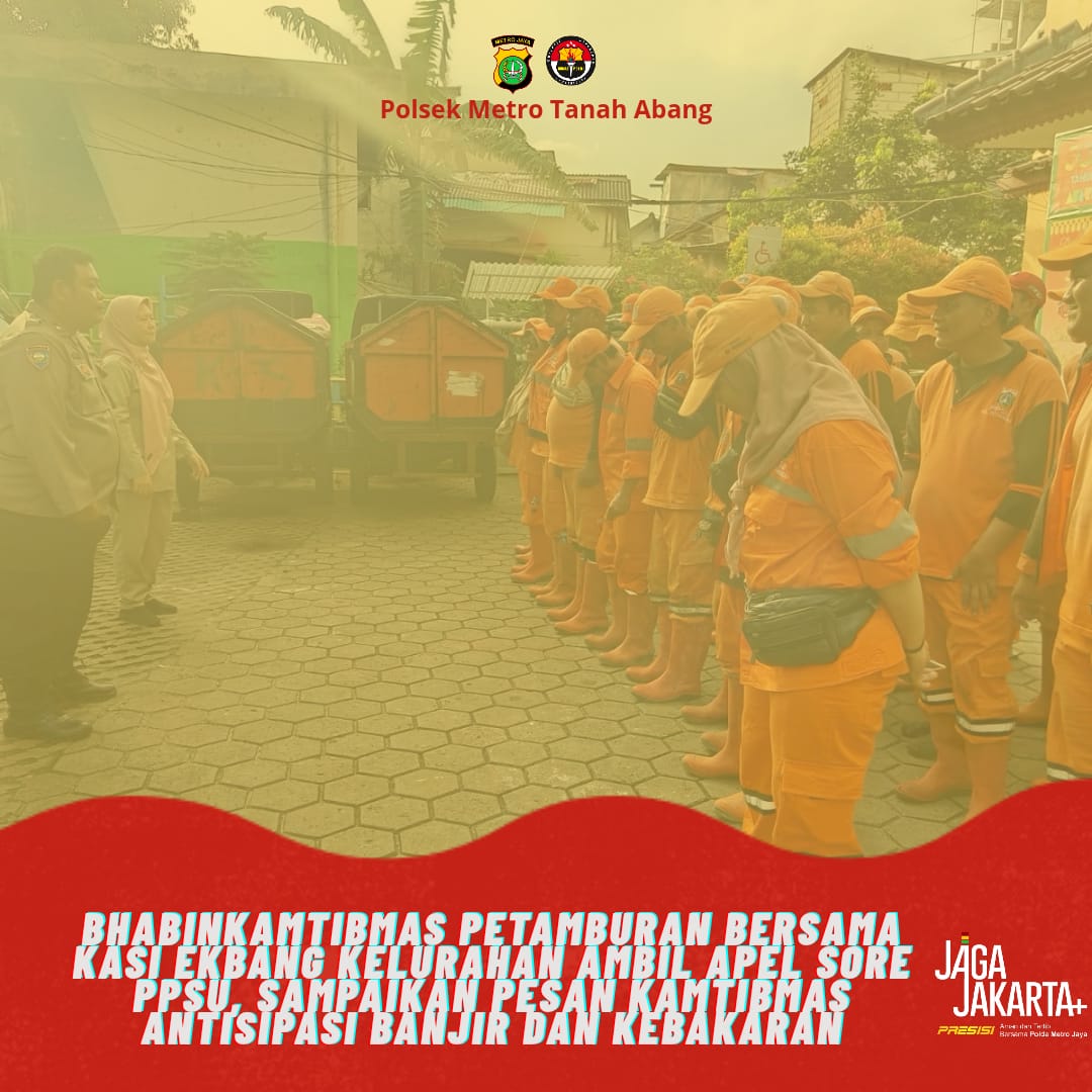 Bhabinkamtibmas Petamburan Bersama Kasi Ekbang Kelurahan Ambil Apel Sore PPSU, Sampaikan Pesan Kamtibmas Antisipasi Banjir dan Kebakaran