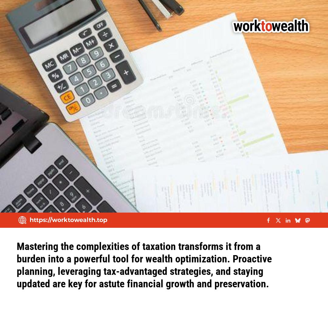 work2wealth's tweet image. Mastering the complexities of taxation transforms it from a burden into a powerful tool for wealth optimization. Proactive planning, leveraging tax-advantaged strategies, and staying updated are key for astute financial growth and preservation.