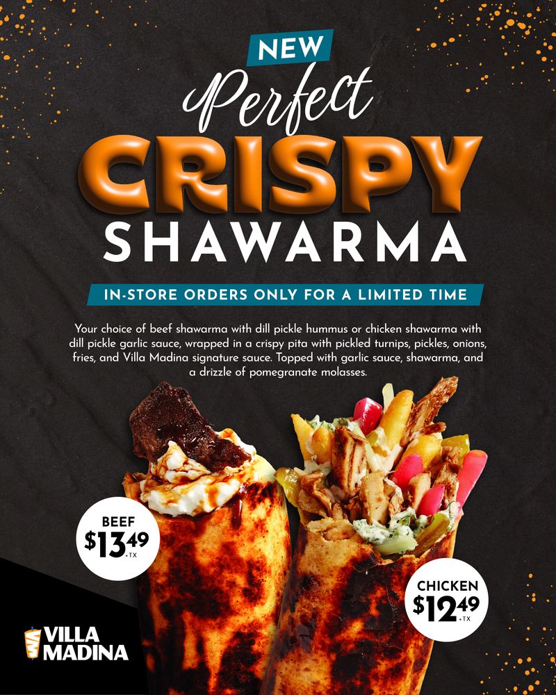 NEW at Villa Madina!
Crunch into the new Crispy Shawarma Wraps, wrapped to perfection. Only here for limited time. Starting at $12.49. Available for walk-in/in-store at participating locations
#VillaMadina #stoneroadmall #staytrue