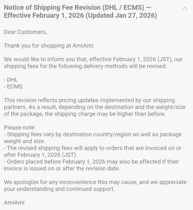 AmiAmi announced they are increasing the shipping price of the following delivery methods:

• DHL
• ECMS

These changes will go into effect on February 1st, 2026