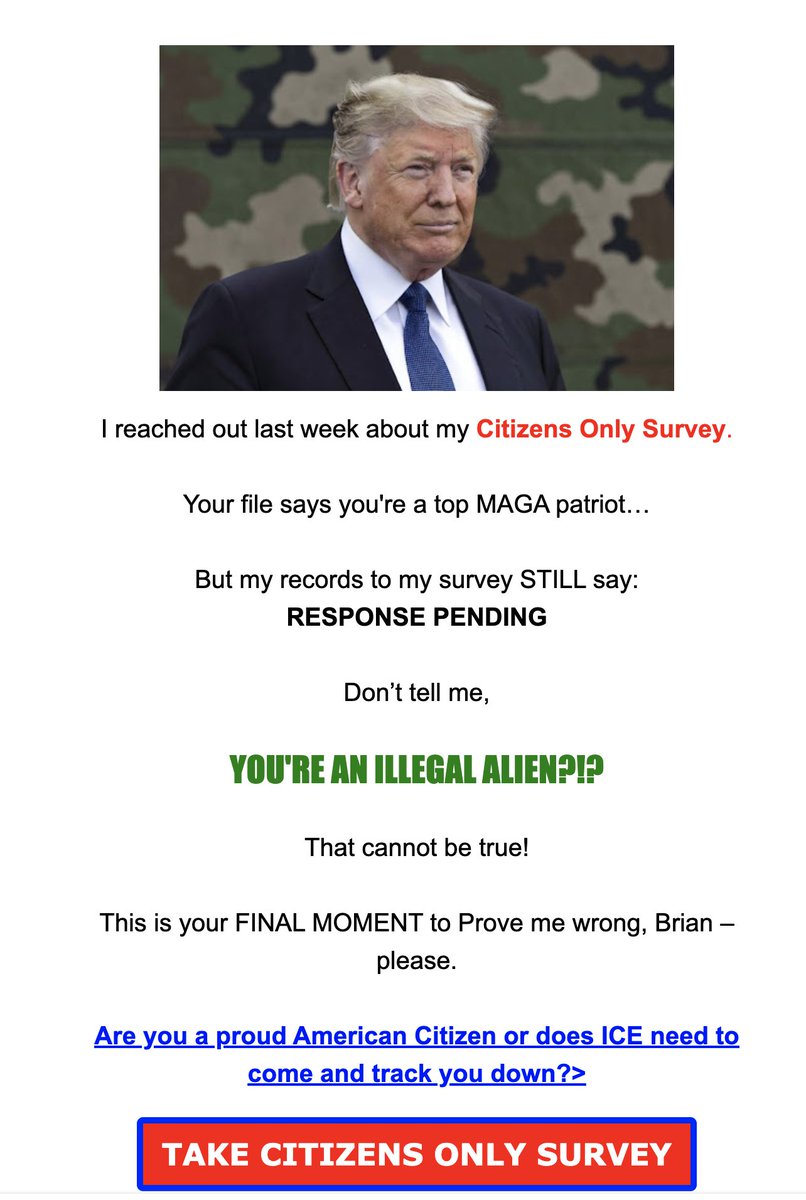 BrianKarem's tweet image. What other president would threaten to “track you down” with ICE if you don’t answer a stupid survey?