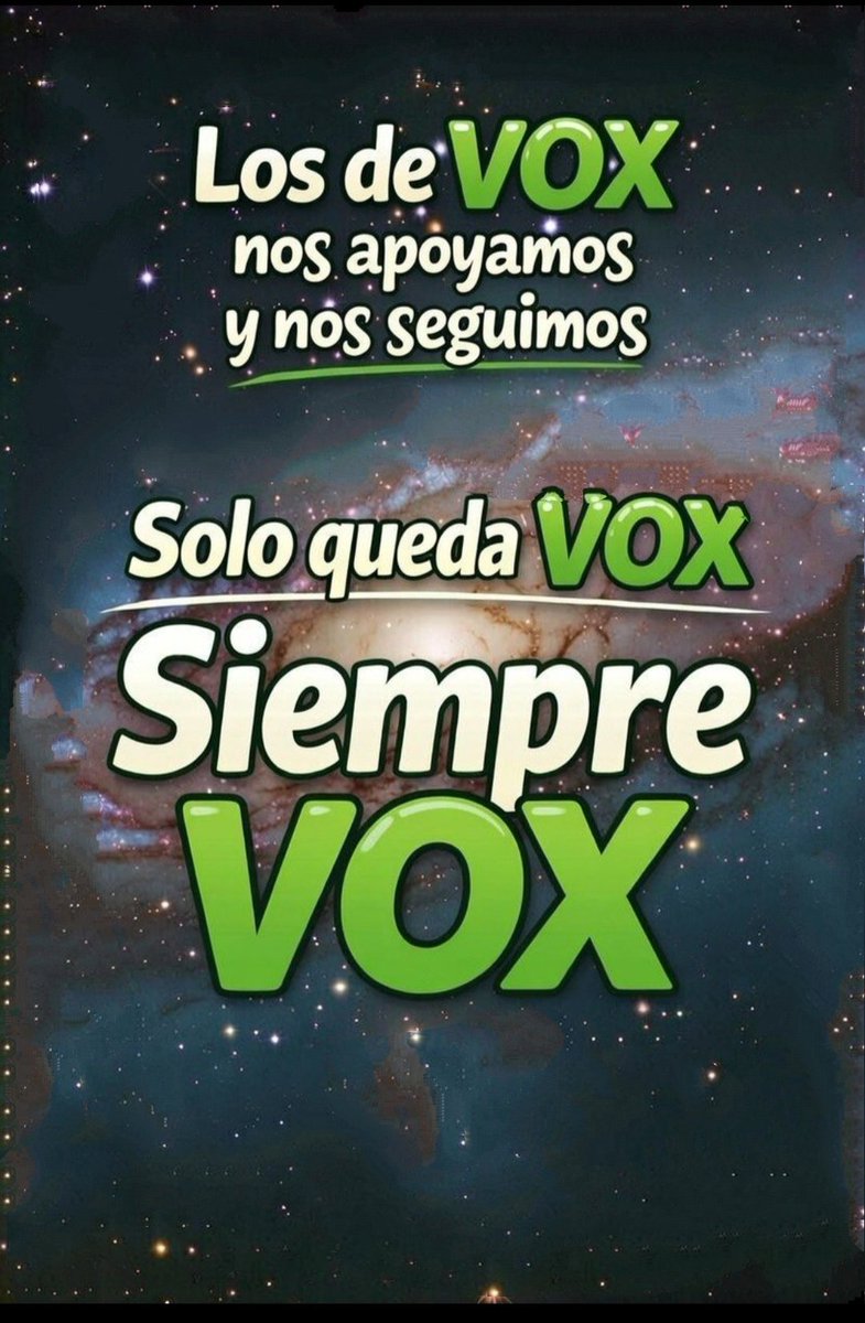 Los de VOX nos apoyamos y nos Seguimos 
💚💚💚 SOLO QUEDA VOX 💚💚💚
     🇪🇦🇪🇦🇪🇦 SIEMPRE VOX 🇪🇦🇪🇦🇪🇦