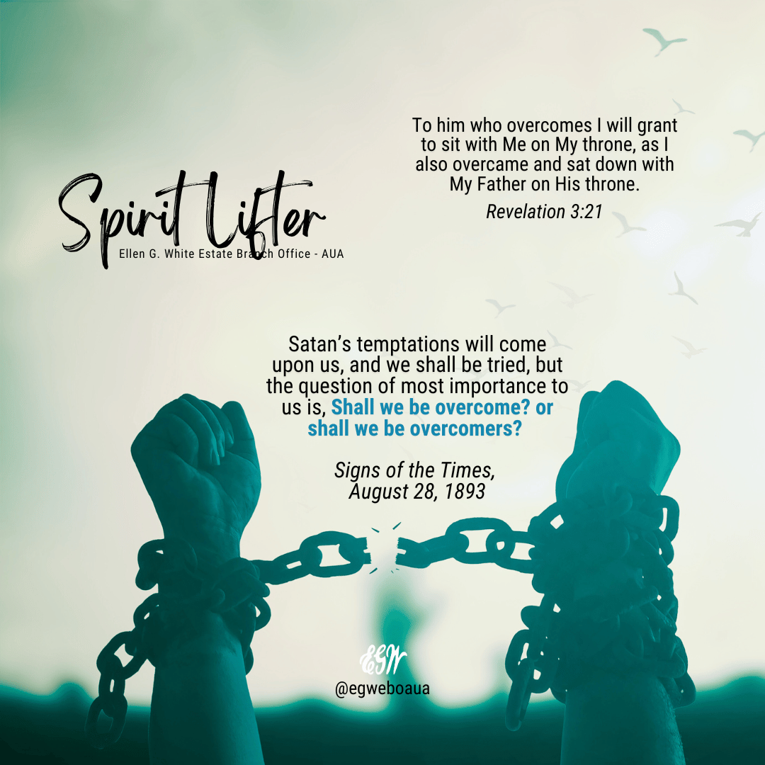 Satan’s temptations will come upon us, and we shall be tried, but the question of most importance to us is, Shall we be overcome? or shall we be overcomers? 
ST August 28,  1893.