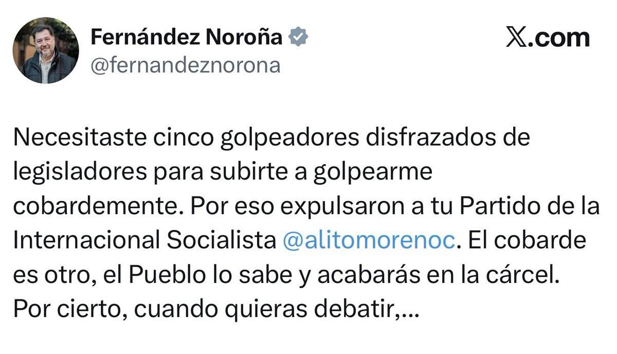 ¡Ubícate <a href="/fernandeznorona/">Fernández Noroña</a>, eres un migajero del poder! No necesito a nadie. Yo solito te pongo en tu lugar. Eres un pobre pendejo. Ahí nos vemos en el Senado, cobarde, corrupto y patán.

Estás reducido a ser un patético, llorón, bravucón y decadente aplaudidor de la
