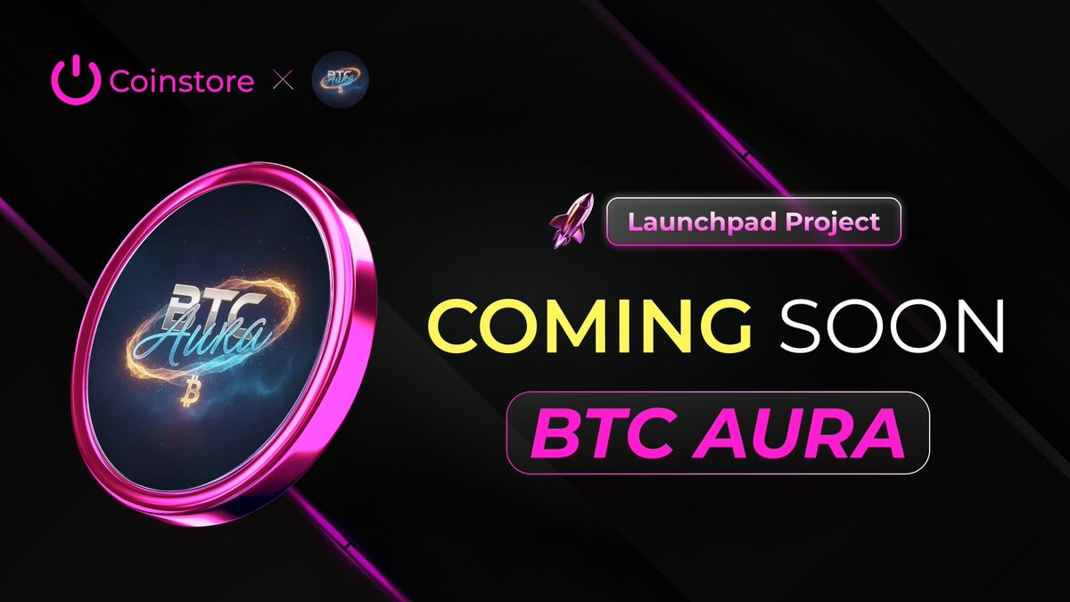 🚀 Coming Soon on Coinstore

BTC AURA is arriving soon.
Stay tuned as we prepare to bring a new asset to the Coinstore ecosystem.

🔗 X: x.com/btc_network_au
🌐 Website: btcnetwork.in
💬 Telegram: t.me/btcnetworkaura

#ComingSoon #BTCAURA #Coinstore #Crypto