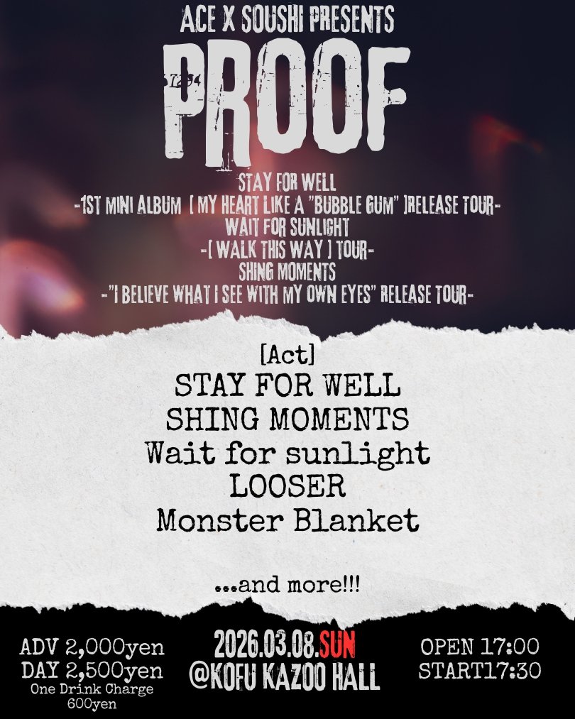 LOOSER0813's tweet image. 💥Announcement💥
2026/03/08(sun) at. KOFU KAZOO HALL

ACE × SOUSHI presents
PROOF

-act-
STAY FOR WELL
SHING MOMENTS
Wait for sunlight
LOOSER
Monster Blanket

OPEN 17:00 / START 17:30
TICKET ADV:2000 yen / DAY:2500 yen (+1D)

3月8日はこちら！
チケット予約はメンバー、DMまで！