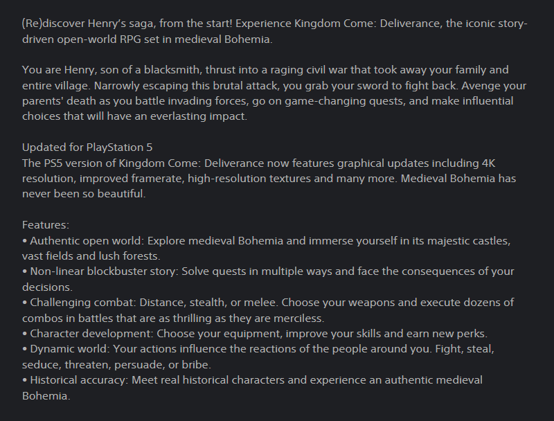 gematsu's tweet photo. The PlayStation Store description for Kingdom Come: Deliverance in the U.K., etc. has been updated with information about an unannounced PS5 version—4K, improved frame rate, high-res textures, and more: https://t.co/NT9MMY94kB

Gematsu page: https://t.co/0ABJAvHQY4 https://t.co/6tHj8Gz8Le