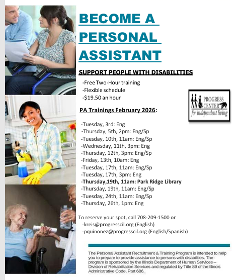Progress Center offers Personal Assistant trainings every month. People are needed to work in people's homes throughout suburban Cook County. Call for more information and to sigh up for a training.
