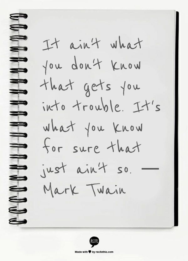Employee Engagement Quote by Mark Twain: It ain't what you don't know that gets you into... #EmployeeEngagement