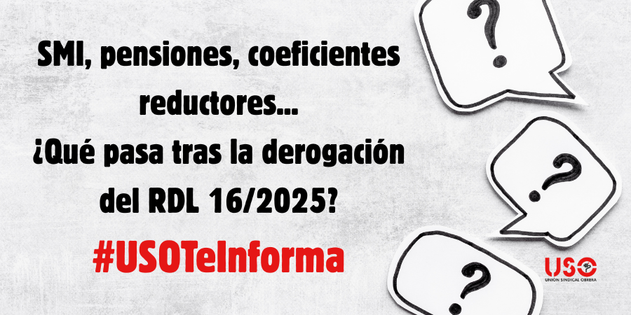 Hoy se publica la derogación del RDL/2025. ¿Qué pasa con el #SMI, las #pensiones, los coeficientes reductores...?
#USOTeInforma sobre la legalidad de las medidas aplicadas hasta hoy, cómo queda el escenario actual y las posibilidades futuras.
#USO pide responsabilidad a todos los