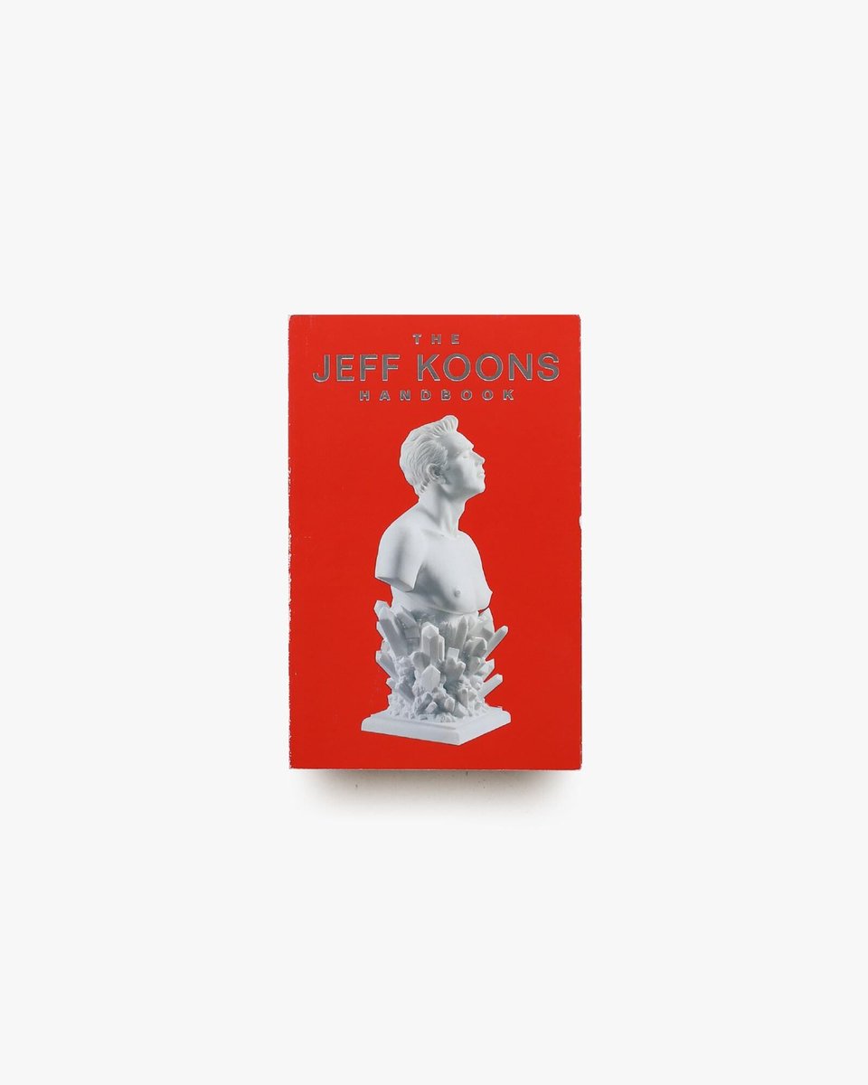 Jeff Koons Handbook 現代美術家、ジェフ・クーンズの初期活動に焦点を