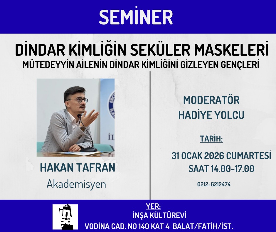 Bu Cumartesi İnşa Kültürevi'ndeyiz. Tüm dostları seminere bekleriz. Mütedeyyin ailelerin gençleri dini kimliklerini gizliyor mu? Gelin hep beraber konuşalım.