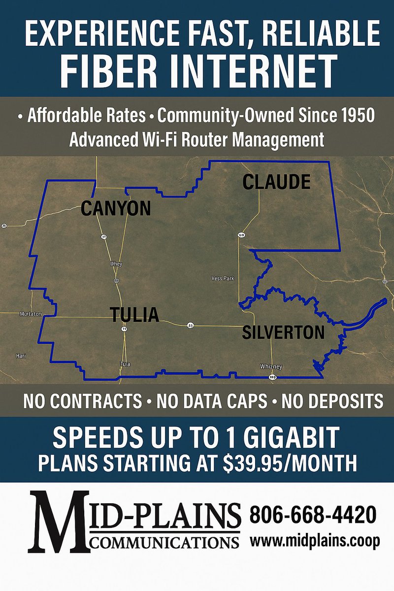 Since 1950, Mid-Plains has been YOUR trusted provider in the Texas Panhandle.

Fiber speeds up to 1G
Starting at $39.95/month 
24/7 local support 
Managed WiFi with app control 
Unlimited data 

Zero contracts. Zero deposits. Zero limits.
 806-668-4420 midplains.coop