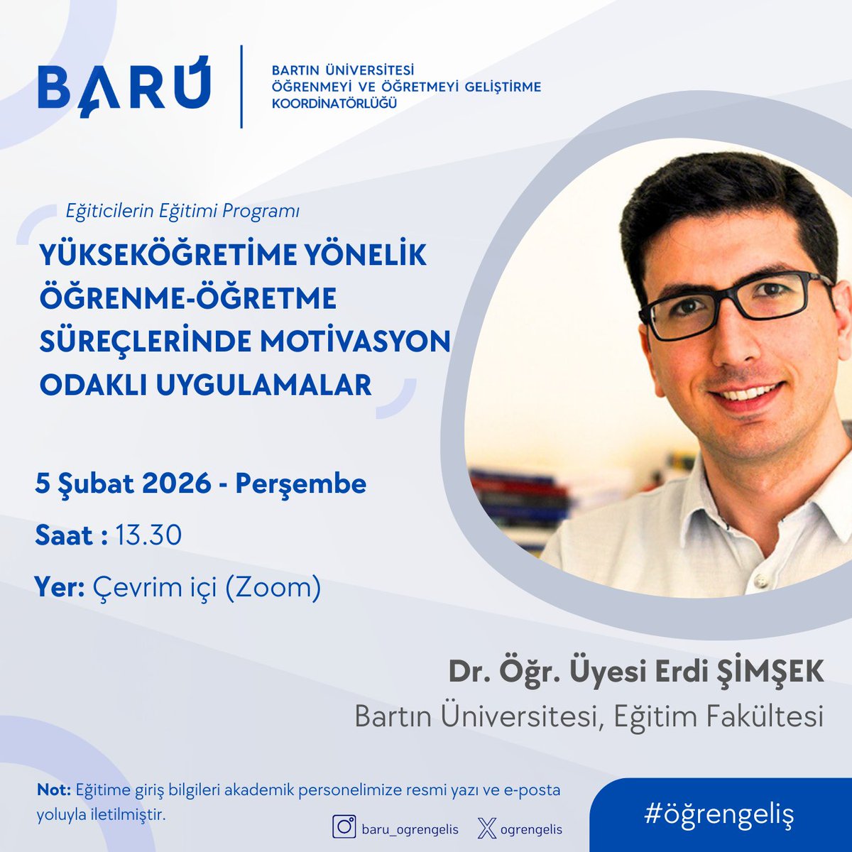🎉Tarih: 5 Şubat 2026 Perşembe, Saat:13.30 (4. gün)

Dr. Öğr. Üyesi Erdi ŞİMŞEK (Bartın Üniversitesi)

Yükseköğretime Yönelik Öğrenme-Öğretme Süreçlerinde Motivasyon Odaklı Uygulamalar

#öğrengeliş #barü #motivasyon #örnekuygulamalar #meslekigelişim #mentörlük