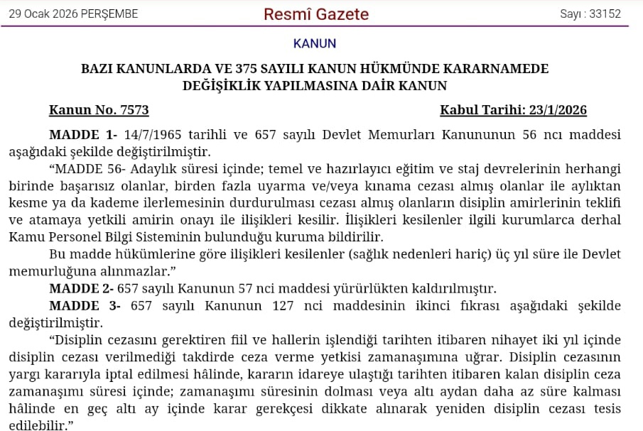 657 sayılı Devlet Memurları Kanunu'nda da değişiklik öngören Torba Kanun Resmi Gazetede yayınlanarak yürürlüğe girdi. 
Yapılan değişiklik ile aday memurların memuriyet ile ilişkilerinin kesilmesi yetkisi dolaylı olarak ilk disiplin amirine kadar indirilmiş oldu. Ayrıca soruşturma