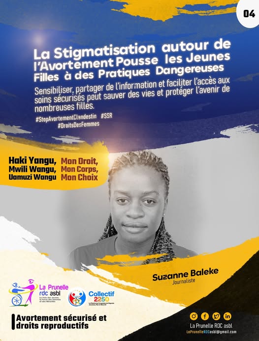 "La stigmatisation autour de l’avortement pousse les jeunes filles à des pratiques dangereuses. Sensibiliser, partager de l’information et faciliter l’accès aux soins sécurisés peut sauver des vies et protéger l’avenir de nombreuses filles". <a href="/SuzanneBaleke/">Sylvie Baleke</a> , Journaliste