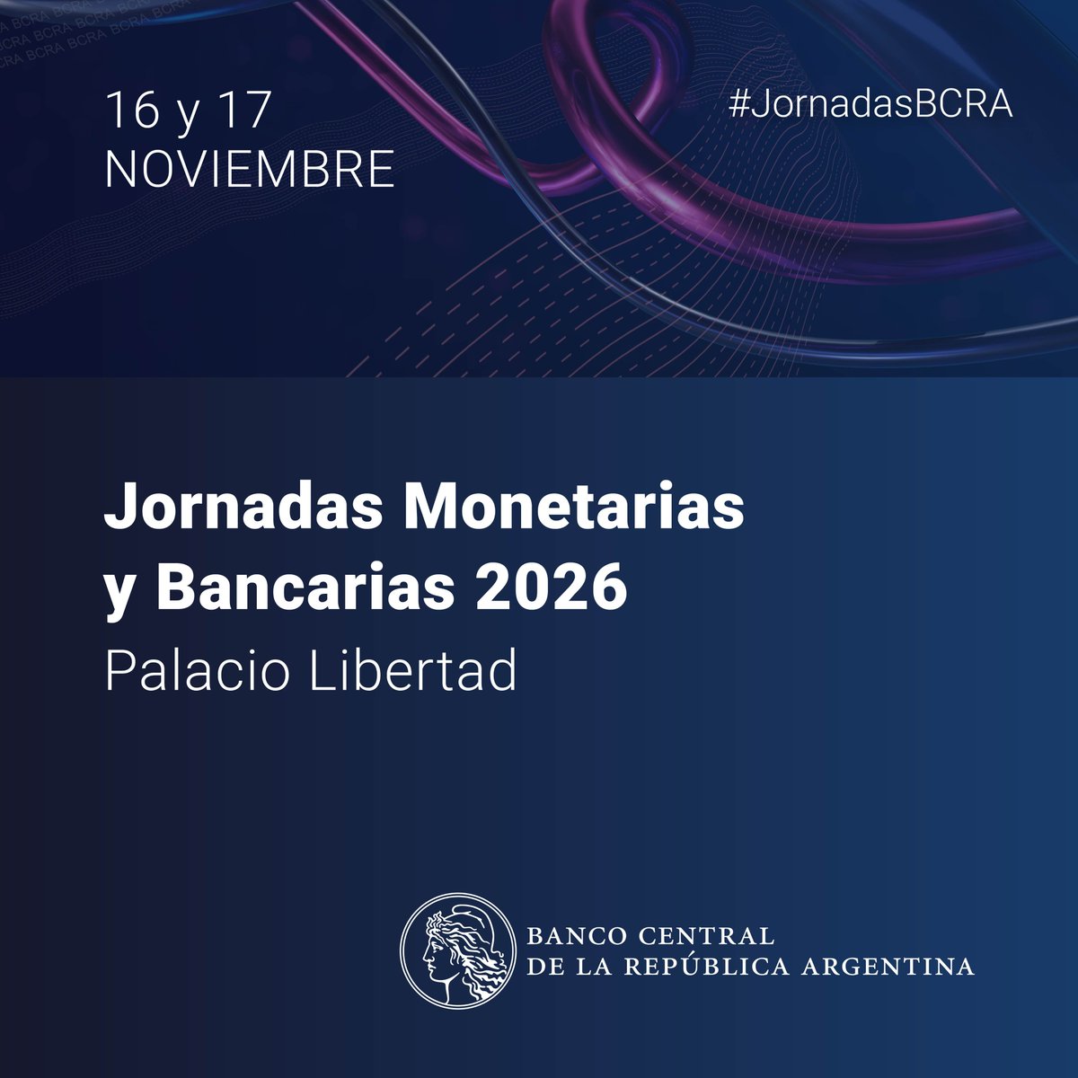 El 16 y 17 de noviembre próximo se llevarán a cabo las Jornadas Monetarias y Bancarias 2026 en el Palacio Libertad.

Las #JornadasBCRA son un espacio de diálogo y debate sobre temas macroeconómicos, monetarios y financieros.

Invitamos a agendar las fechas para asistir a las
