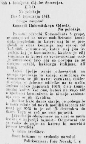 4. februarja 1943 je štab 1.bataljona Šercerjeve brigade izdal ukaz o 'likvidaciji' nekomunističnih partizanov. Ukaz podpisal  polititični komisar , veliki krvolok  Fric Novak 

Kdorkoli ne zna odgovoriti na  zastavljena vprašanja o komunizmu in ne kaže zanimanja za komunizem- se