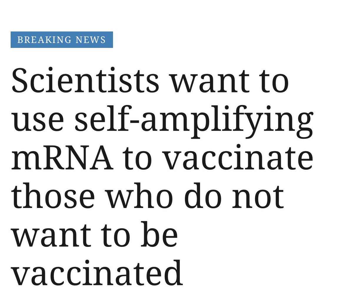 toobaffled's tweet image. Scientists want to use self-amplifying mRNA to vaccinate those who do not want to be vaccinated

A research paper published earlier this month states that one of the researchers’ aims is to develop a vaccine to overcome vaccine hesitancy. 

The method chosen to spread the vaccine…