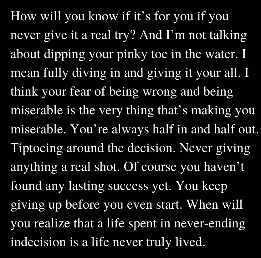 Jayyanginspires's tweet photo. When will you realize that a life spent in never-ending indecision is a life never truly lived. https://t.co/2DWJKmp5u4