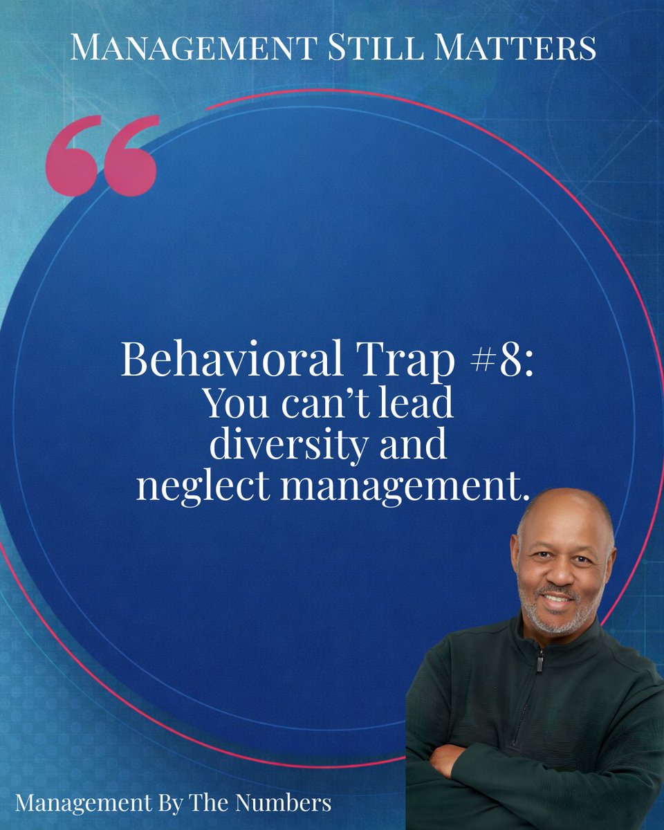 Behavioral Trap #8: Under-managing and over-leading.
“Avoiding the one-on-one, face-to-face, day-to-day interaction necessary to make sure all persons have what they need to be successful (management) in favor of declaring boldly that diversity is a respected value (leadership).”