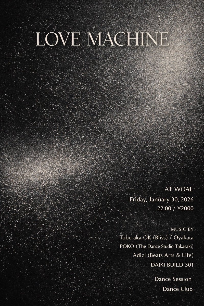 WOAL_Takasaki's tweet image. 毎度ありがとうございます。

1/30(FRI)
LOVE MACHINE

DJ: Tobe aka OK (Bliss), Oyakata,POKO (The Dance Studio Takasaki), Adizi (Beats Arts &amp;amp; Life), DAIKI BUILD 301
Dance Session:Dance Club
OPEN 22:00
DOOR 2000yen/1D

#LOVEMACHINE