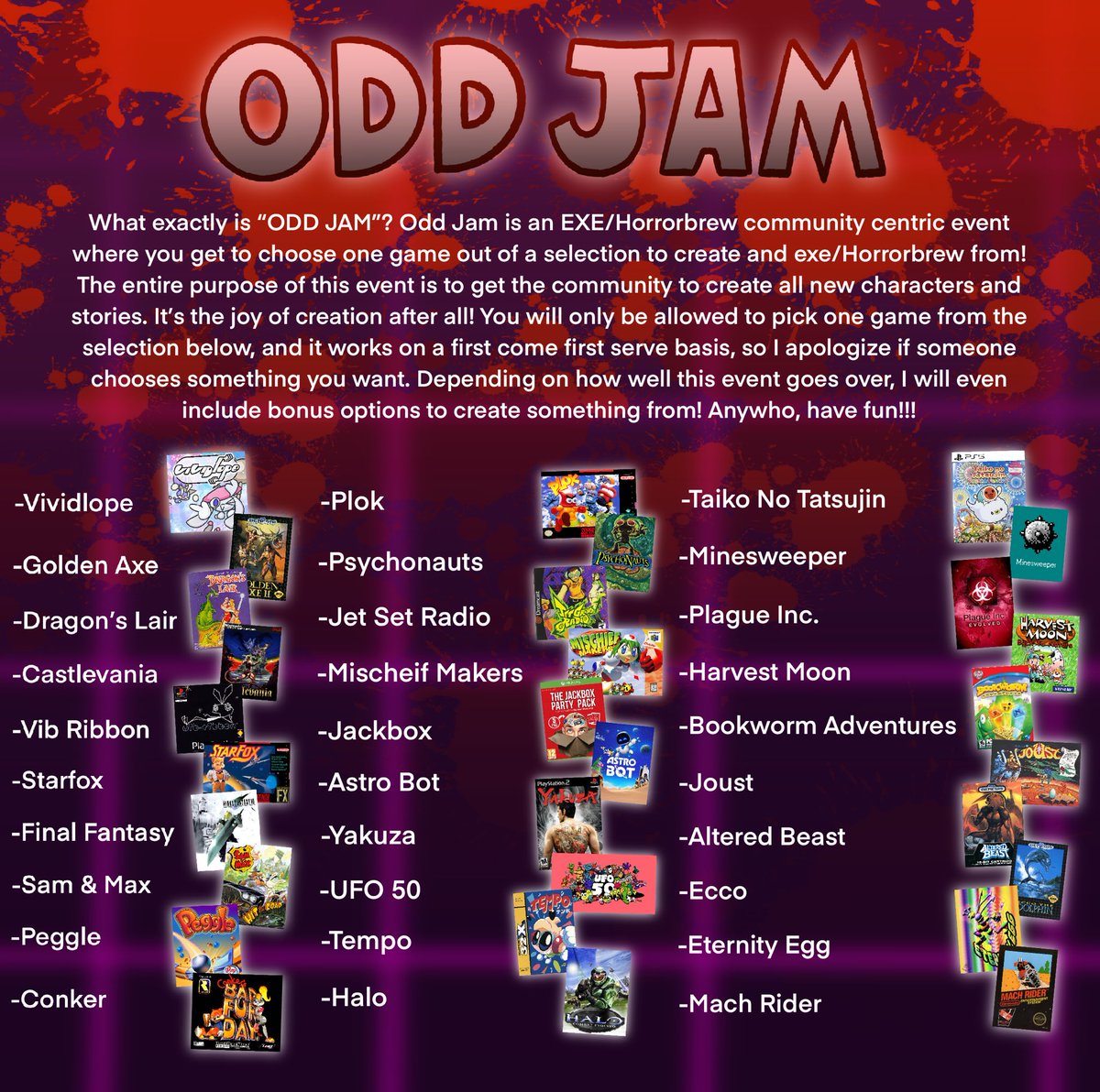 Chickenbone213's tweet photo. Hello! While the exe community has been in flames over the past few weeks, I’m deciding to make an event to hopefully lighten the mood! Introducing…
ODD JAM!!
Most of what you need to know is in the image, but I will post extra stuff in the replies! (1/2)
#execommunity #ODDJAM https://t.co/kPnm96azmF