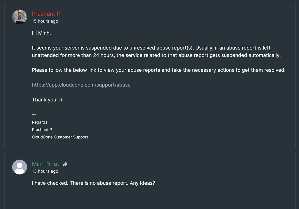It is believable. Been <a href="/cloudcone/">CloudCone</a> 's customer for years. Coming back from vacation and found out that they decided to suspend my server on Jan 26 (based on uptime monitor).

No grace period. No notice was given before or after. Just silent, until I had to come to them first,