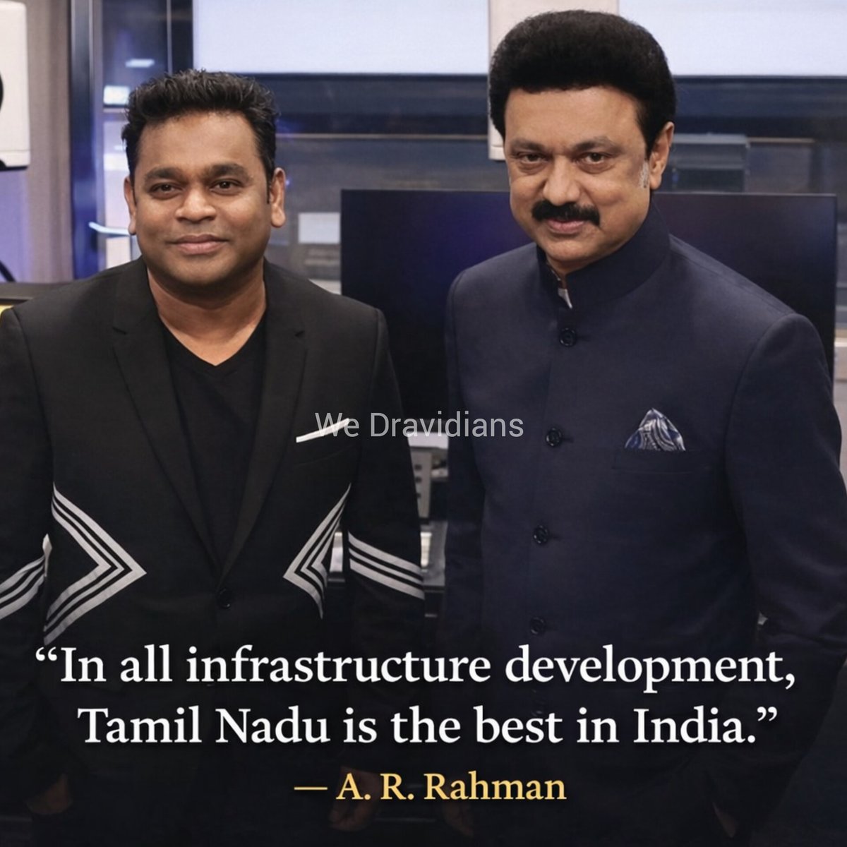 “In infrastructure development, Tamil Nadu is the best in India.”
— A. R. Rahman