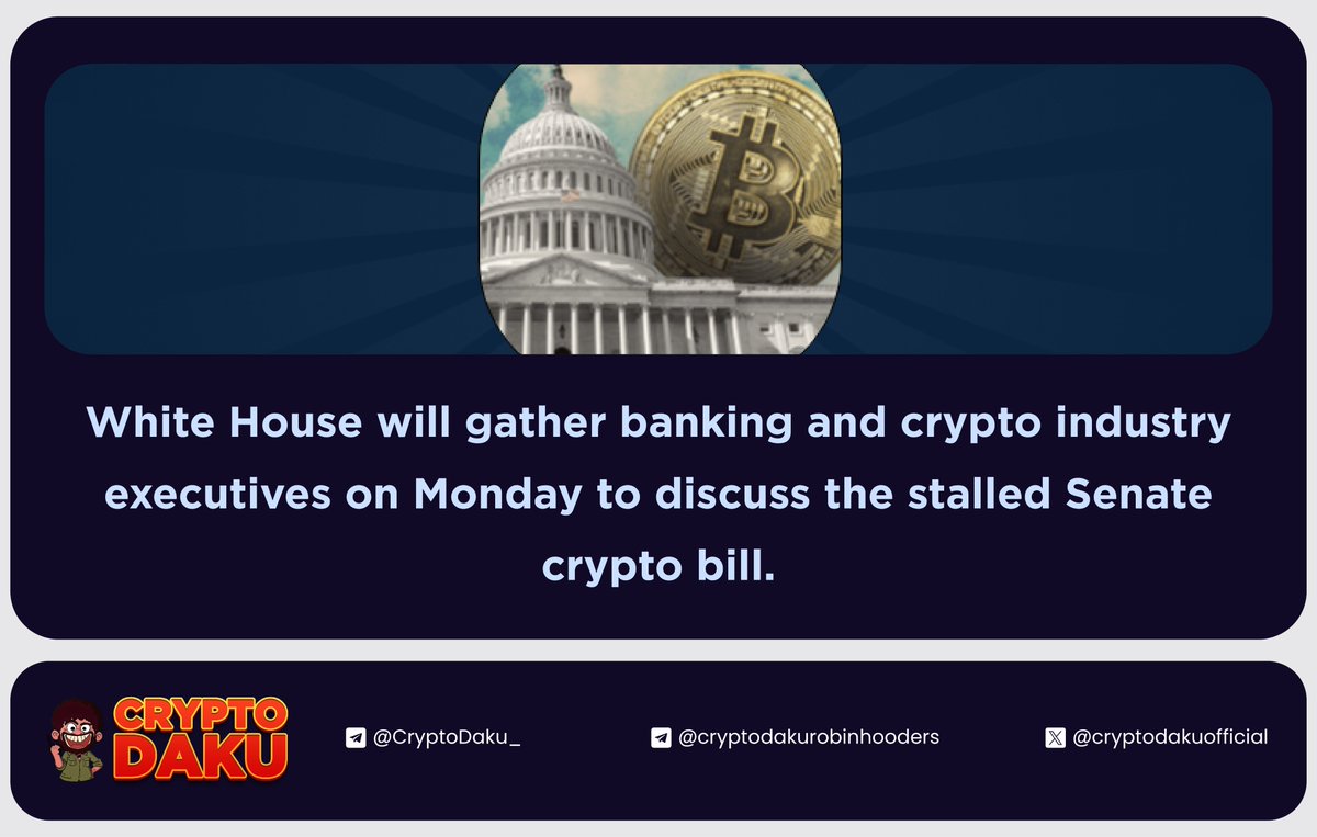 White House will gather banking and crypto industry executives on Monday to  discuss the stalled Senate crypto bill.