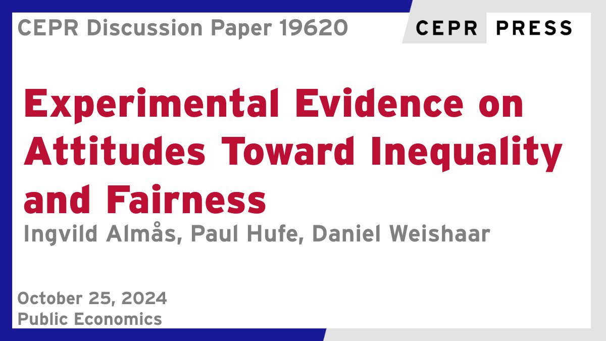 CEPR (@cepr_org) on Twitter photo New CEPR Discussion Paper - DP19620
Experimental Evidence on Attitudes Toward #Inequality and Fairness
Ingvild Almås <a href="/IIES_Sthlm/">Institute for International Economic Studies</a> <a href="/NHHEcon/">NHH Department of Economics</a>, Paul Hufe <a href="/BristolUni/">University of Bristol</a>, <a href="/Weishaar_Daniel/">Daniel Weishaar</a>
ow.ly/JB6450TUhRs
#CEPR_PE #economics New CEPR Discussion Paper - DP19620
Experimental Evidence on Attitudes Toward #Inequality and Fairness
Ingvild Almås <a href="/IIES_Sthlm/">Institute for International Economic Studies</a> <a href="/NHHEcon/">NHH Department of Economics</a>, Paul Hufe <a href="/BristolUni/">University of Bristol</a>, <a href="/Weishaar_Daniel/">Daniel Weishaar</a>
ow.ly/JB6450TUhRs
#CEPR_PE #economics
