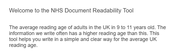This #HealthLiteracyMonth is a great time to have a look at your Patient Information materials and make sure they're accessible and up-to-date.

Use the free NHS Document Readability Tool to analyse your work for its estimated reading age and complexity: readability.ncldata.dev